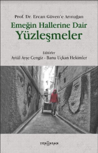 Emeğin Hallerine Dair Yüzleşmeler | Aytül Ayşe Cengiz | Yeni İnsan Yay