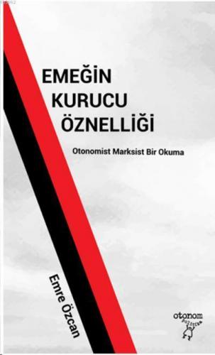 Emeğin Kurucu Öznelliği | Emre Özcan | Otonom Yayıncılık