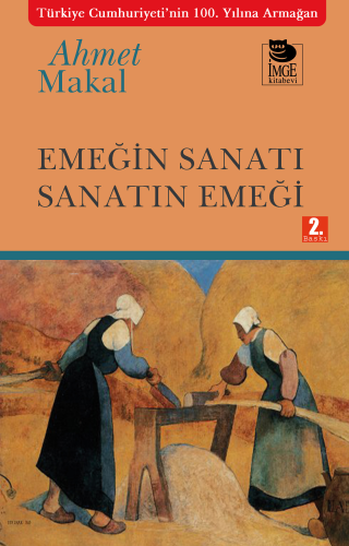 Emeğin Sanatı Sanatın Emeği | Ahmet Makal | İmge Kitabevi Yayınları