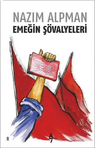 Emeğin Şövalyeleri | Nazım Alpman | A7 Kitap