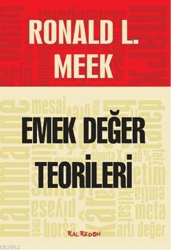 Emek Değer Teorileri | Ronald L. Meek | Kalkedon Yayıncılık