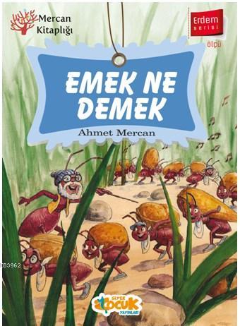 Emek Ne Demek | Ahmet Mercan | Siyer Çocuk