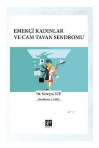 Emekçi Kadınlar ve Cam Tavan Sendromu | Süreyya Ece | Gazi Kitabevi