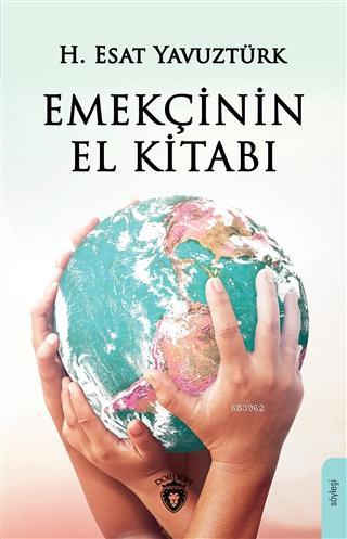 Emekçinin El Kitabı | H. Esat Yavuztürk | Dorlion Yayınevi