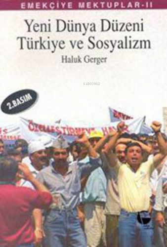 Emekçiye Mektuplar 2 - Yeni Dünya Düzeni, Türkiye ve Sosyalizm | Haluk