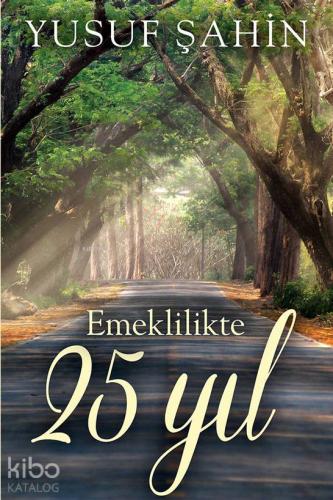 Emeklilikte 25 Yıl | Yusuf Şahin | Cinius Yayınları