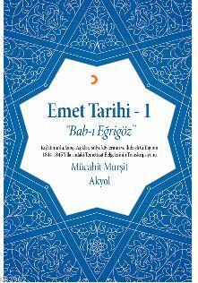 Emet Tarihi - 1; Bab-ı Eğrigöz | Mücahit Mürşit Akyol | Cinius Yayınla