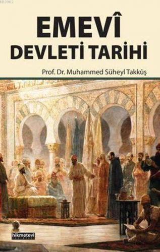 Emevî Devleti Tarihi | Muhammed Süheyl Takkûş | Hikmet Evi Yayınları