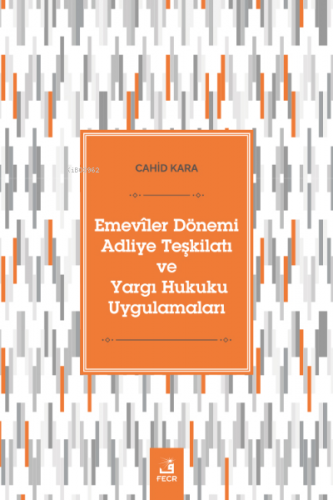 Emevîler Dönemi Adliye Teşkilatı ve Yargı Hukuku Uygulamaları | Cahid 