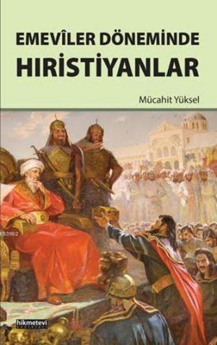 Emevîler Döneminde Hıristiyanlar | Mücahit Yüksel | Hikmet Evi Yayınla