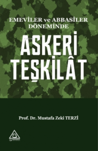 Emeviler ve Abbasiler Döneminde Askeri Teşkilat | Mustafa Zeki Terzi |