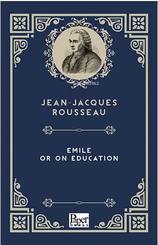 Emile or On Education | Jean-Jacques Rousseau | Paper Books