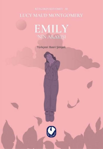 Emily’nin Arayışı - Rüzgarın Kızı Emily 3 | Lucy Maud Montgomery | Cem