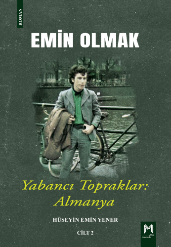 Emin Olmak 2- Yabancı Topraklar: Almanya | Hüseyin Emin Yener | Mement