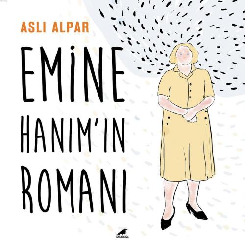 Emine Hanım'ın Romanı | Aslı Alpar | Kara Karga Yayınları