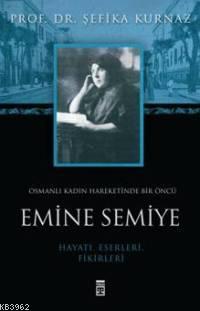 Emine Semiye; Osmanlı Kadın Hareketinde Bir Öncü | Şefika Kurnaz | Tim