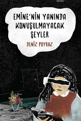 Emine'nin Yanında Konuşulmayacak Şeyler | Deniz Poyraz | İletişim Yayı