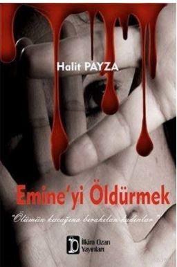 Emineyi Öldürmek | Halit Payza | İlkim Ozan Yayınları