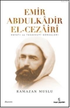 Emir Abdülkâdir El-Cezâirî | Ramazan Muslu | İnsan Yayınları