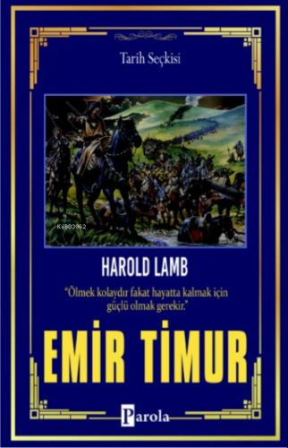 Emir Timur; Biz Ki Mülük-ı Turan Emir-i Türkistanız | Harold Lamb | Pa