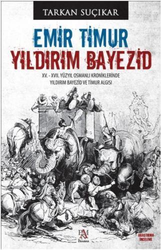 Emir Timur - Yıldırım Bayezid; XV. - XVII. Yüzyıl Osmanlı Kroniklerind