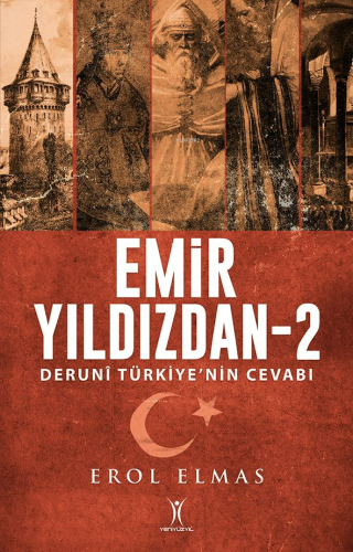 Emir Yıldızdan-2;Deruni Türkiye'nin Cevabı | Erol Elmas | Yeni Yüzyıl 