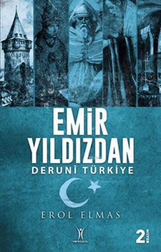 Emir Yıldızdan; Deruni Türkiye | Erol Elmas | Yeniyüzyıl Yayınları