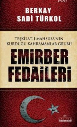 Emirber Fedaileri; Teşkilat-ı Mahsusa'nın Kurduğu Kahramanlar Grubu | 