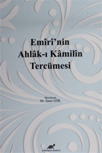 Emiri'nin Ahlak-ı Kamilin Tercümesi | Taner Gök | Paradigma Akademi Ya