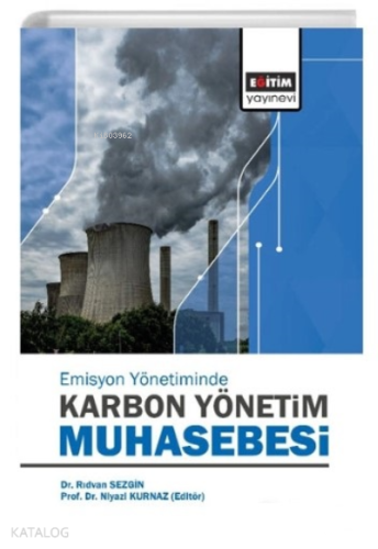 Emisyon Yönetiminde;Karbon Yönetim Muhasebesi | Mehmet Canbaz | Eğitim