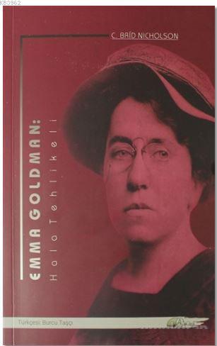 Emma Goldman: Hala Tehlikeli | C. Brid Nicholson | Amara Yayıncılık