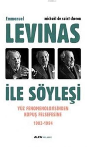 Emmanuel Levinas ile Söyleşi | Michael de Saint Cheron | Alfa Basım Ya