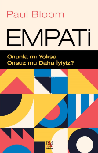 Empati;Onunla mı Yoksa Onsuz mu Daha İyiyiz? | Paul Bloom | Panama Yay