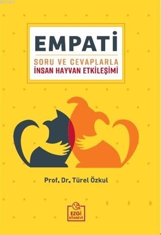 Empati; Soru ve Cevaplarla İnsan Hayvan Etkileşimi | Türel Özkul | Ezg