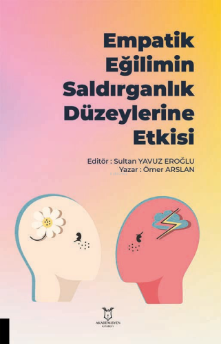 Empatik Eğilimin Saldırganlık Düzeylerine Etkisi | Ömer Arslan | Akade