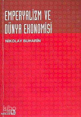 Emperyalizm ve Dünya Ekonomisi | Nikolay Buharin | Bağlam Yayıncılık