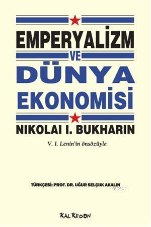 Emperyalizm ve Dünya Ekonomisi | Nikolai Bukharin | Kalkedon Yayıncılı