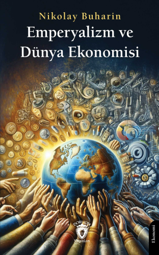 Emperyalizm ve Dünya Ekonomisi | Nikolay Buharin | Dorlion Yayınevi