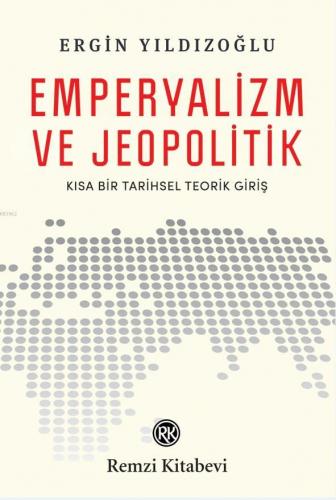 Emperyalizm ve Jeopolitik | Ergin Yıldızoğlu | Remzi Kitabevi