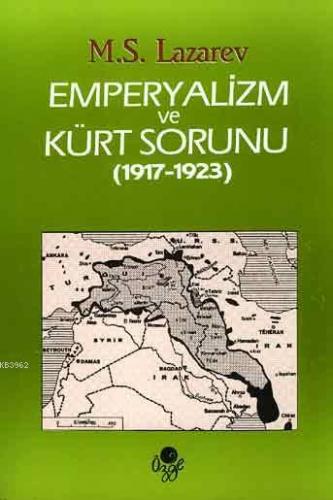 Emperyalizm ve Kürt Sorunu (1917 - 1923) | M. S. Lazarev | Öz-Ge Yayın