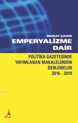 Emperyalizme Dair; Politika Gazetesinde Yayımlanan Makalelerden Derlem