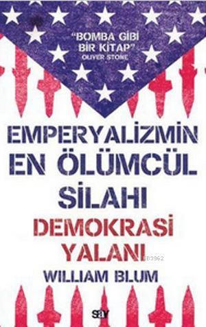 Emperyalizmin En Ölümcül Silahı Demokrasi Yalanı | William Blum | Say 