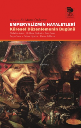 Emperyalizmin Hayaletleri - Küresel Düzenlemenin Bugünü | Ali Murat Öz