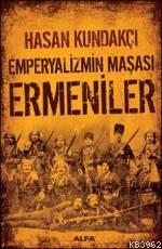 Emperyalizmin Maşası Ermeniler | Hasan Kundakçı | Alfa Basım Yayım Dağ