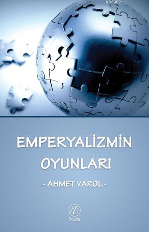 Emperyalizmin Oyunları | Ahmet Varol | Nida Yayıncılık