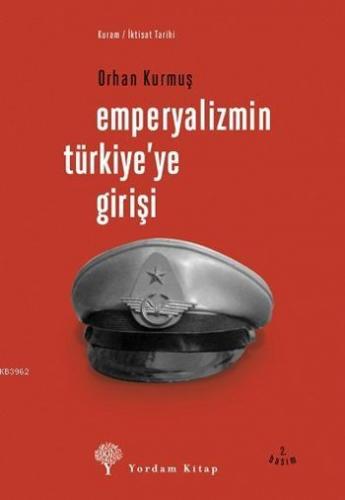 Emperyalizmin Türkiye'ye Girişi | Orhan Kurmuş | Yordam Kitap