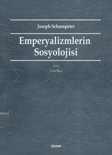 Emperyalizmlerin Sosyolojisi | Joseph A. Schumpeter | Dipnot Yayınları