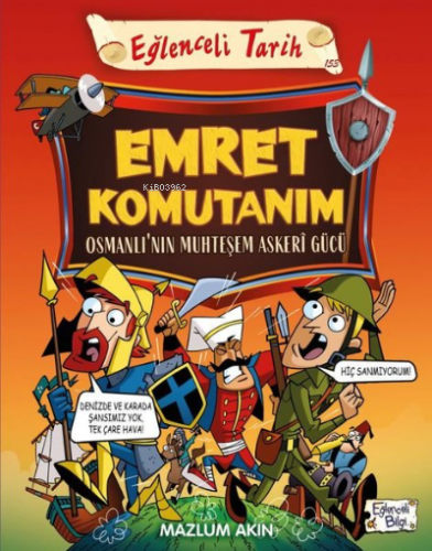 Emret Komutanım: Osmanlı'nın Muhteşem Askeri Gücü - Eğlenceli Tarih | 