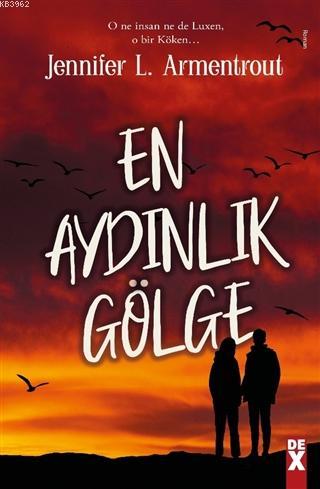 En Aydınlık Gölge | Jennifer L. Armentrout | Dex Kitap