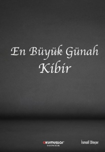 En Büyük Günah Kibir | İsmail Dinçer | Okumuşlar Yayıncılık